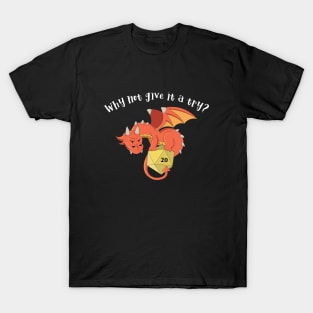 Why Not Give It A Try - Red Dragon T-Shirt